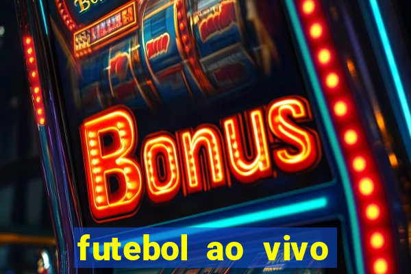 futebol ao vivo max tv